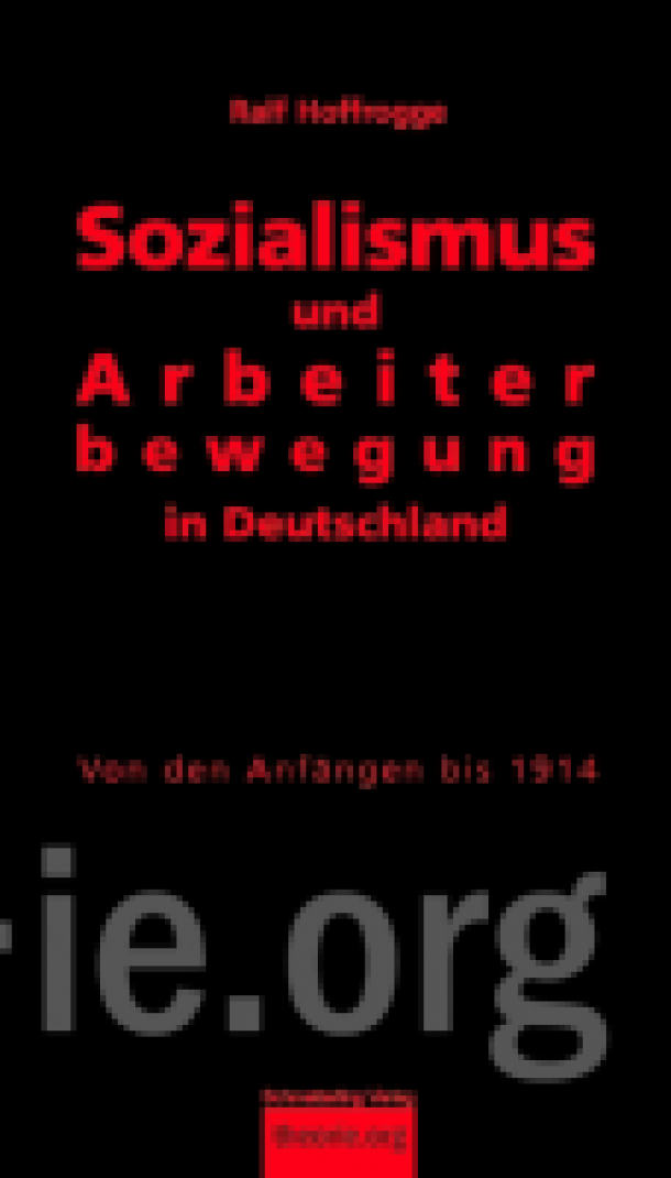  Sozialismus und Arbeiterbewegung in Deutschland - von den Anfängen bis 1914