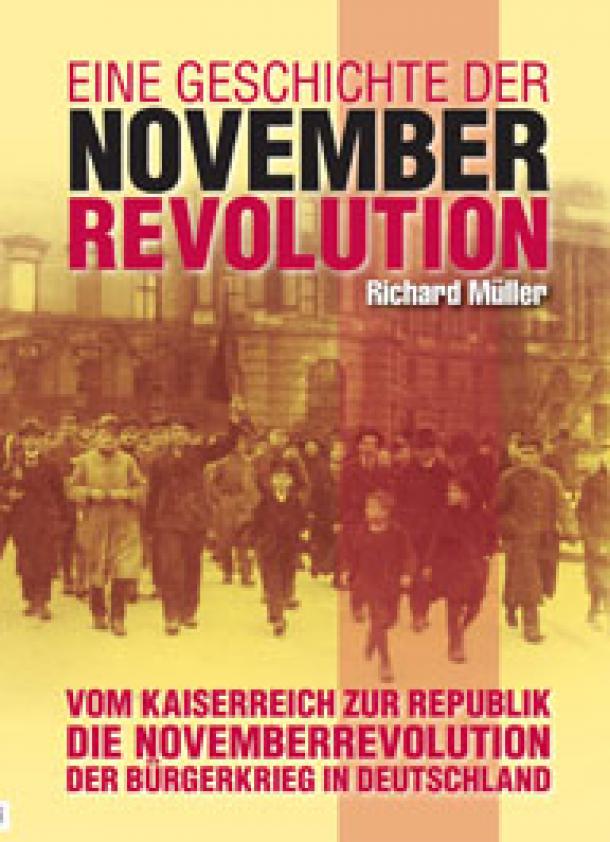  Richard Müller: Eine Geschichte der Novemberrevolution