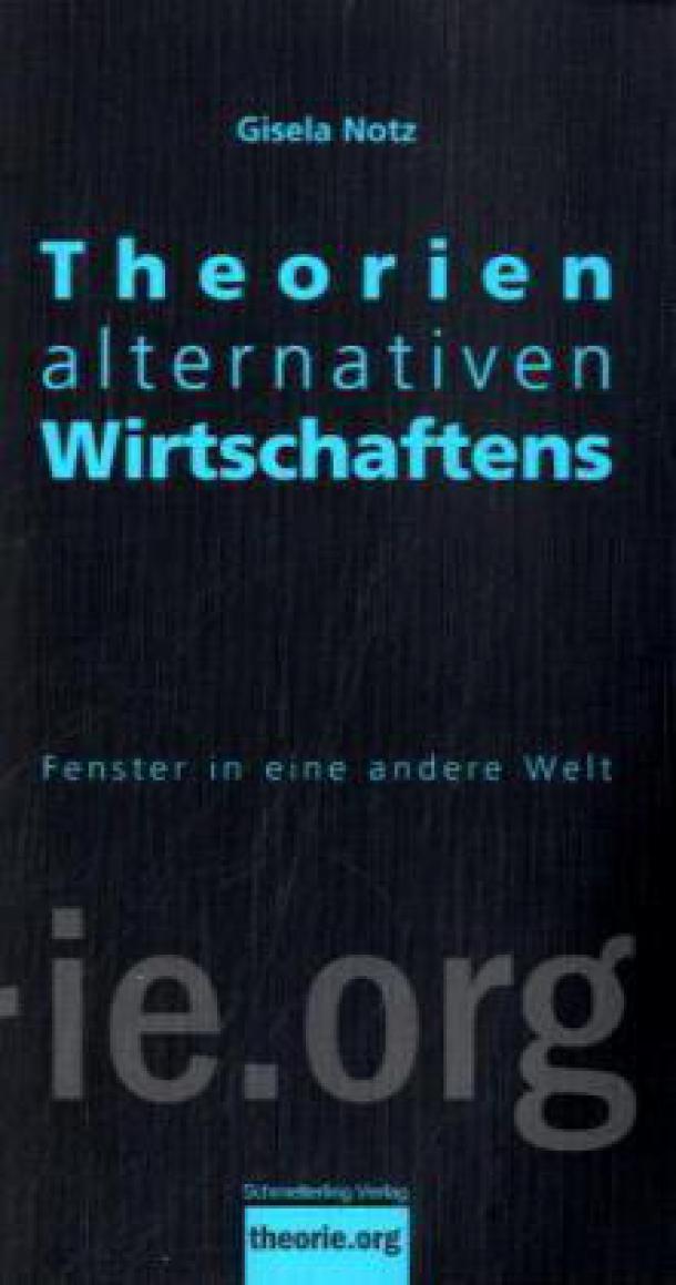 Gisela Notz: Theorien alternativen Wirtschaftens - Fenster in eine andere Welt