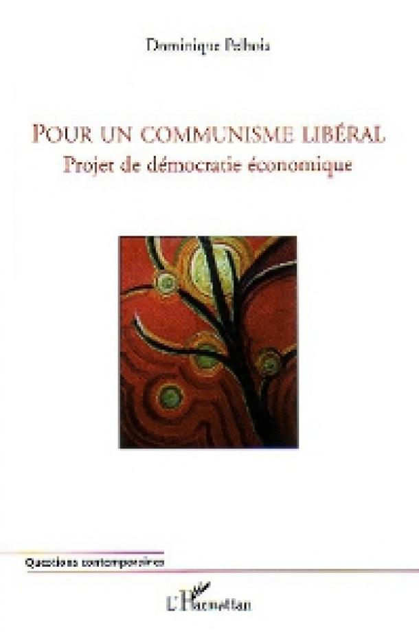 Pour un communisme libéral – Dominique Pelbois